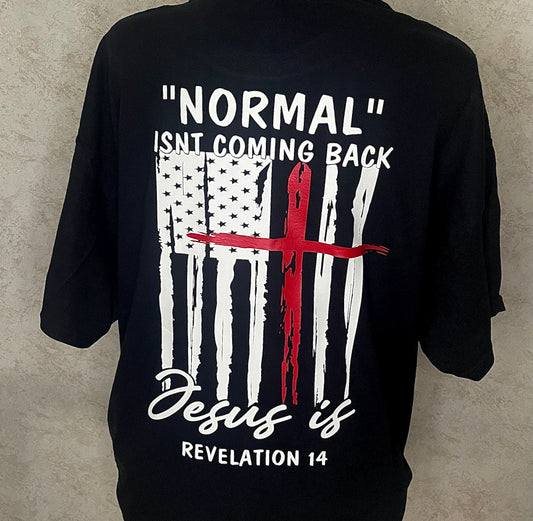 Normal isn’t coming back Jesus is TShirt